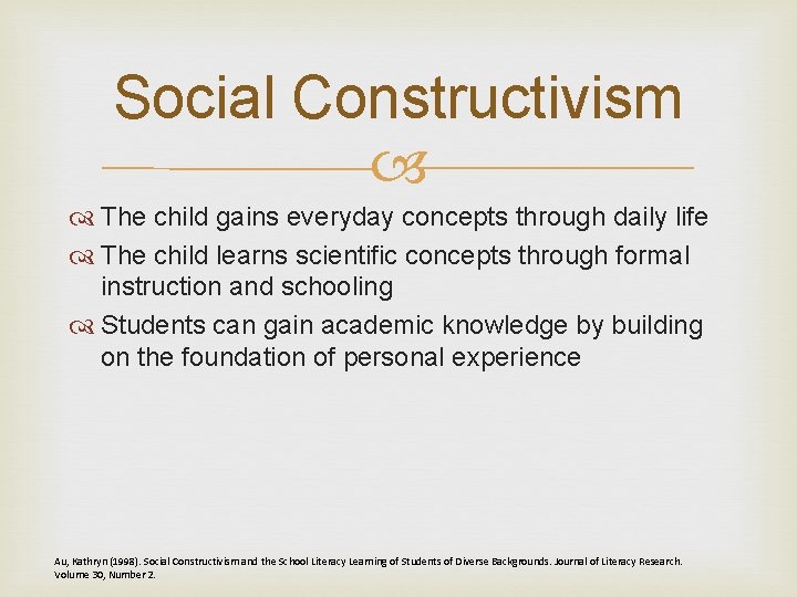 Social Constructivism The child gains everyday concepts through daily life The child learns scientific