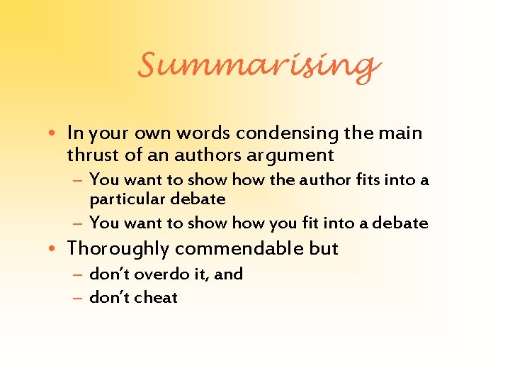 Summarising • In your own words condensing the main thrust of an authors argument