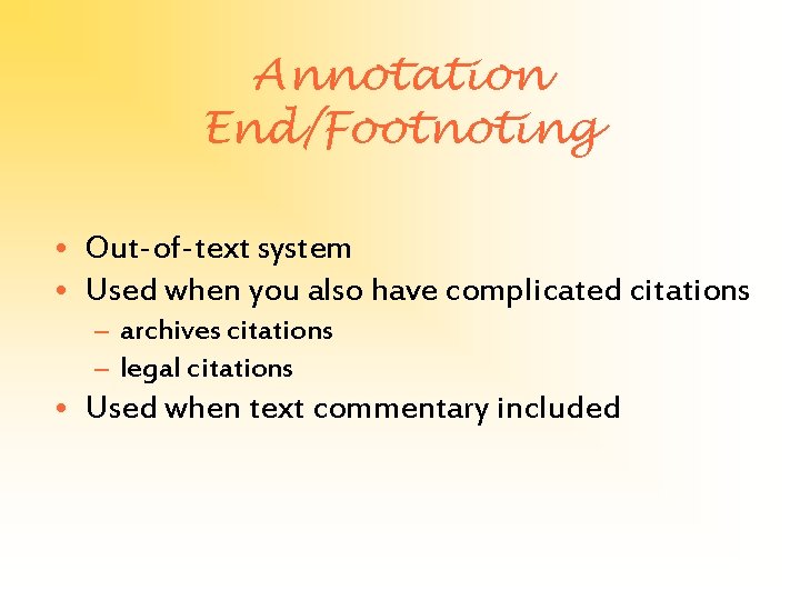 Annotation End/Footnoting • Out-of-text system • Used when you also have complicated citations –