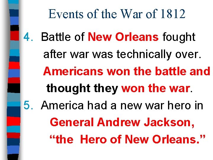 Events of the War of 1812 4. Battle of New Orleans fought after was