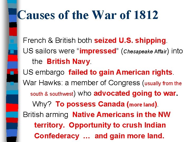 Causes of the War of 1812 ■ ■ ■ French & British both seized