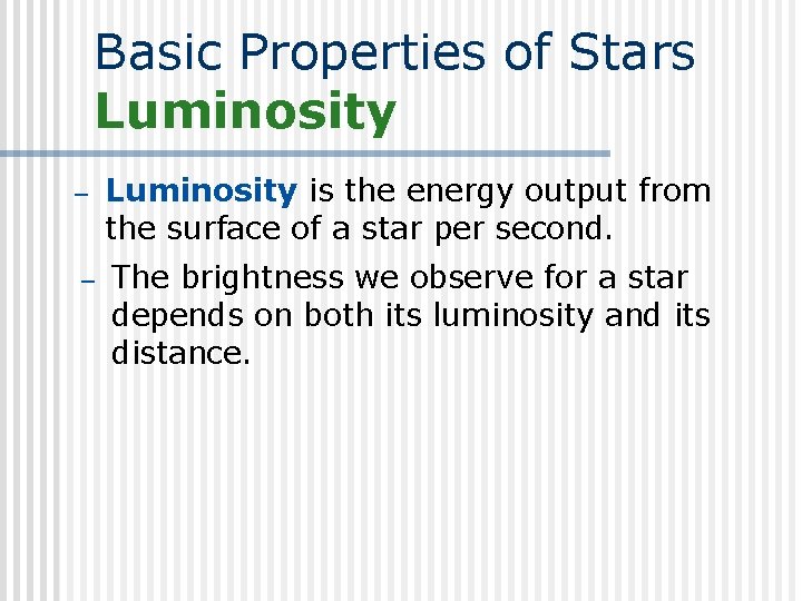 Basic Properties of Stars Luminosity – Luminosity is the energy output from the surface