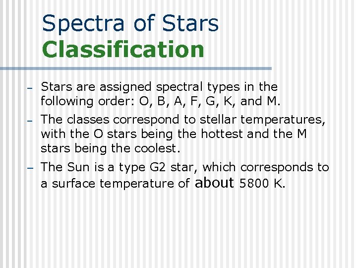 Spectra of Stars Classification – Stars are assigned spectral types in the following order: