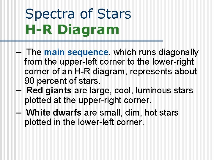 Spectra of Stars H-R Diagram – The main sequence, which runs diagonally from the