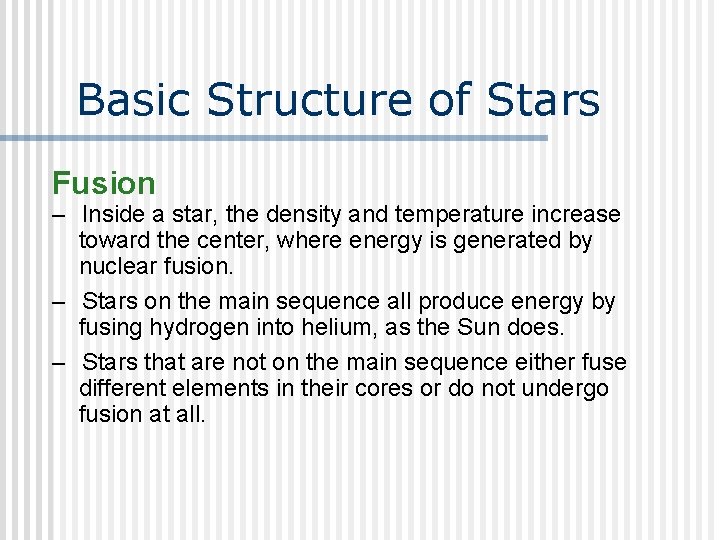 Basic Structure of Stars Fusion – Inside a star, the density and temperature increase