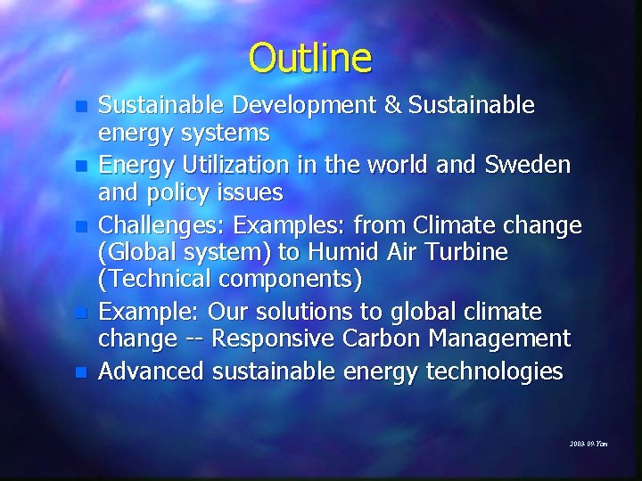 Outline n n n Sustainable Development & Sustainable energy systems Energy Utilization in the