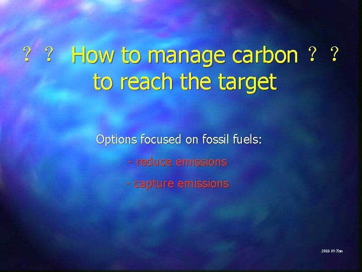 ？？ How to manage carbon ？？ to reach the target Options focused on fossil