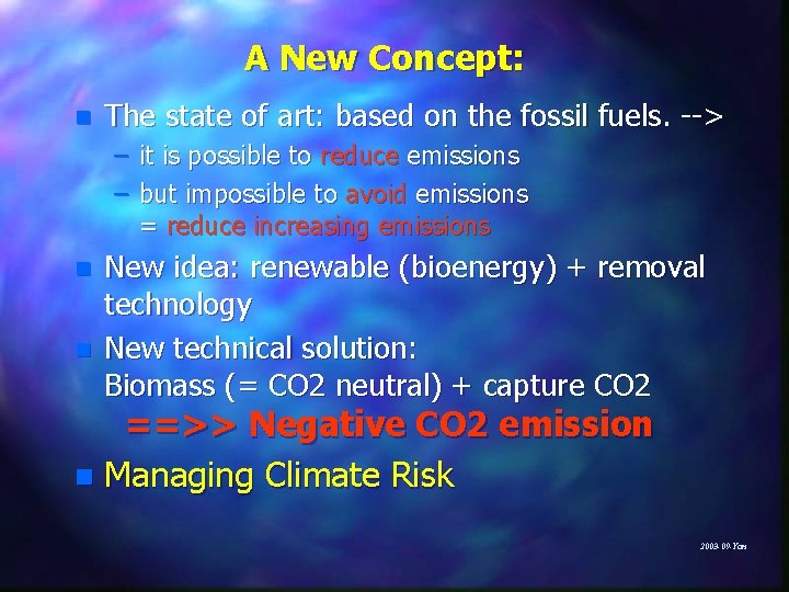 A New Concept: n The state of art: based on the fossil fuels. -->