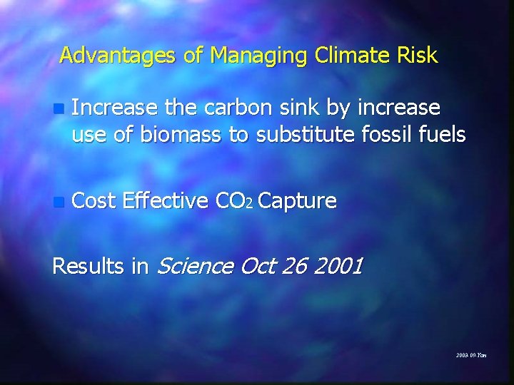 Advantages of Managing Climate Risk n Increase the carbon sink by increase use of