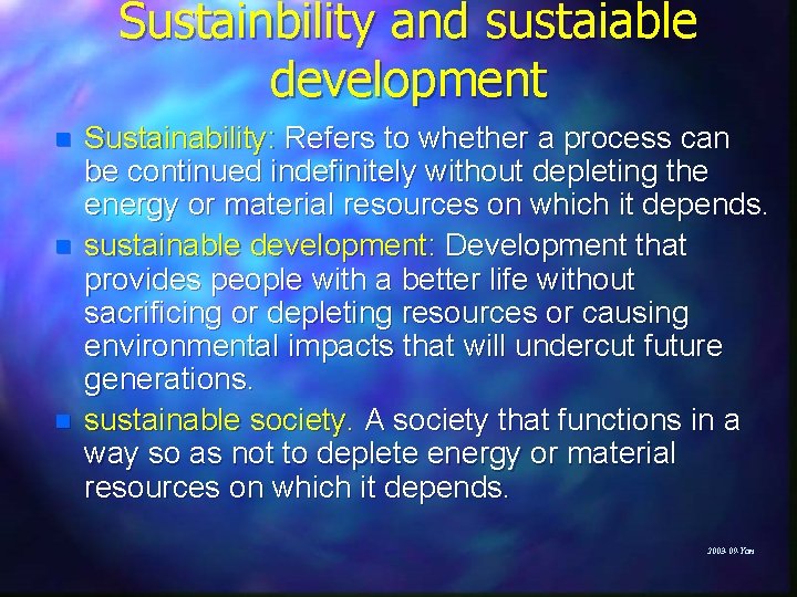 Sustainbility and sustaiable development n n n Sustainability: Refers to whether a process can
