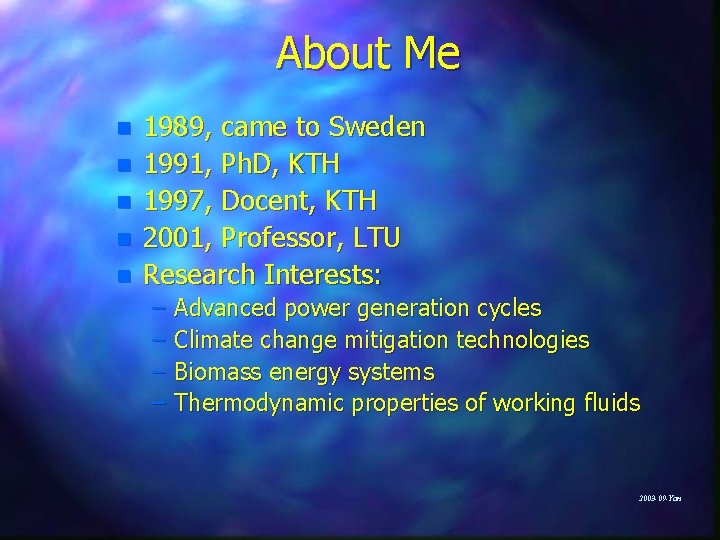 About Me n n n 1989, came to Sweden 1991, Ph. D, KTH 1997,