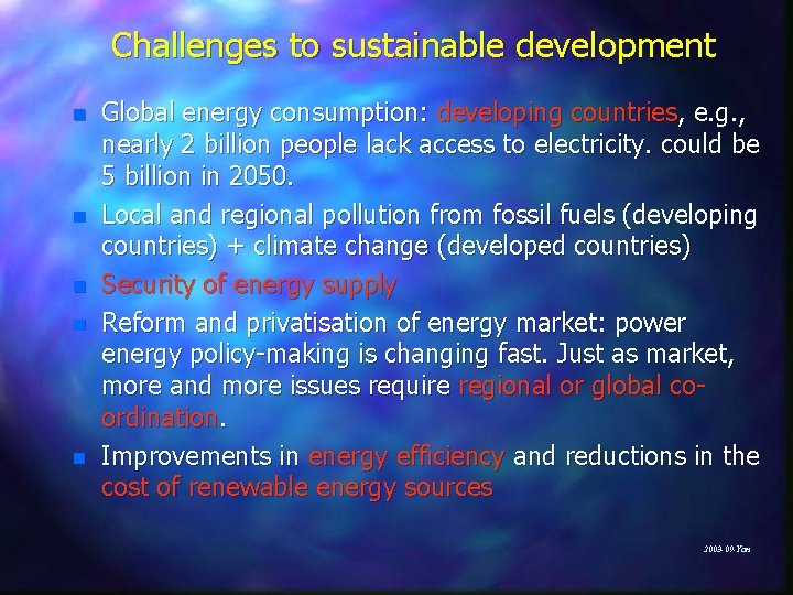 Challenges to sustainable development n n n Global energy consumption: developing countries, e. g.