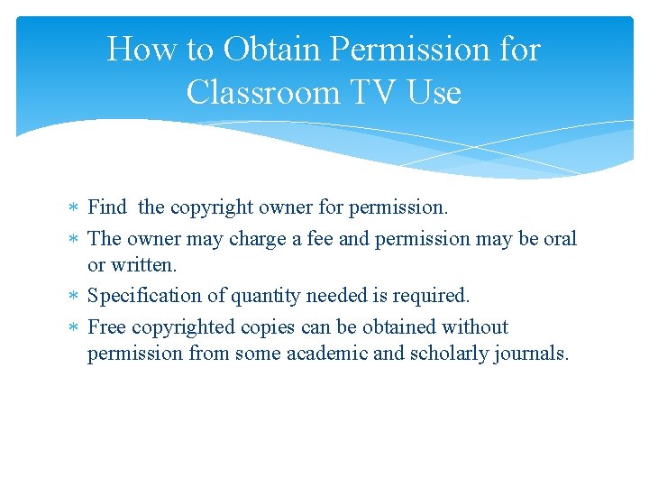 How to Obtain Permission for Classroom TV Use Find the copyright owner for permission.