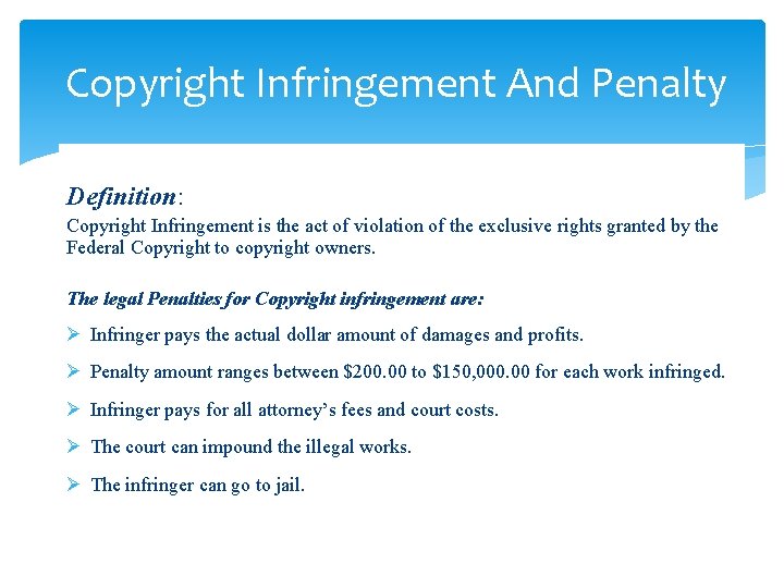 Copyright Infringement And Penalty Definition: Copyright Infringement is the act of violation of the