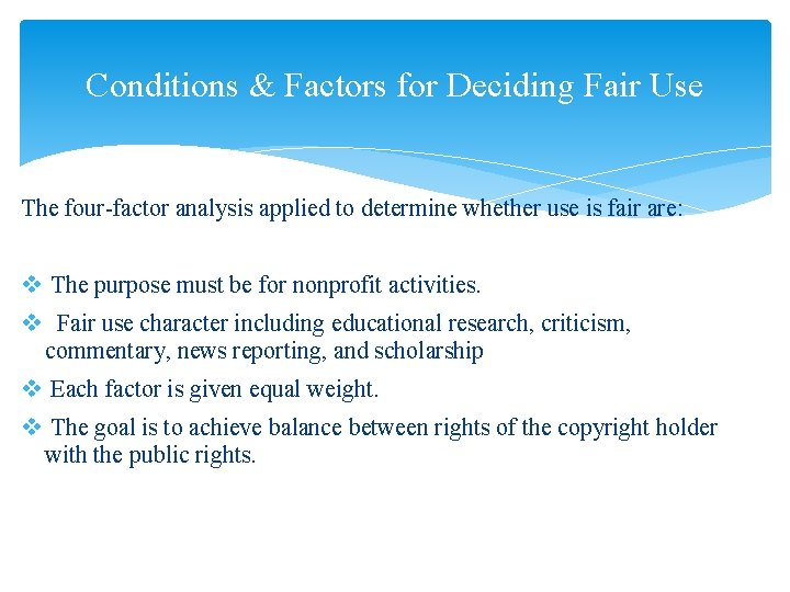Conditions & Factors for Deciding Fair Use The four-factor analysis applied to determine whether
