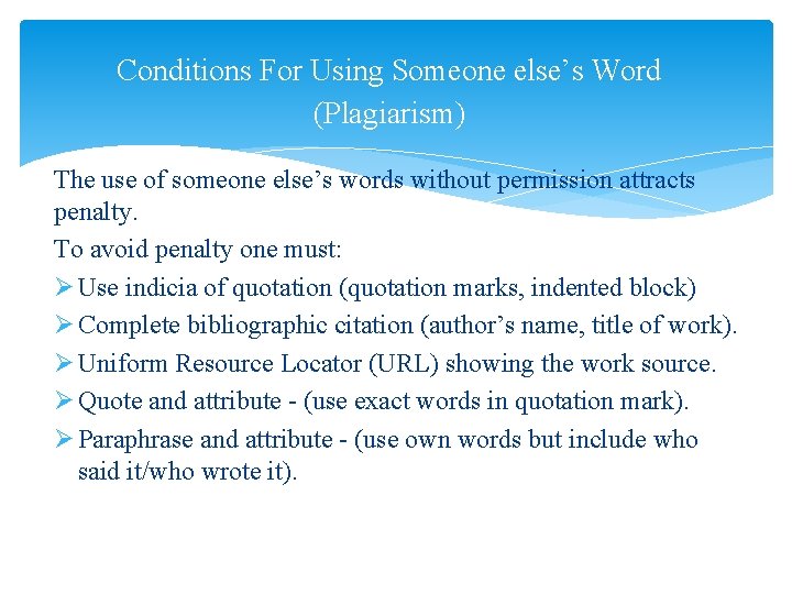 Conditions For Using Someone else’s Word (Plagiarism) The use of someone else’s words without