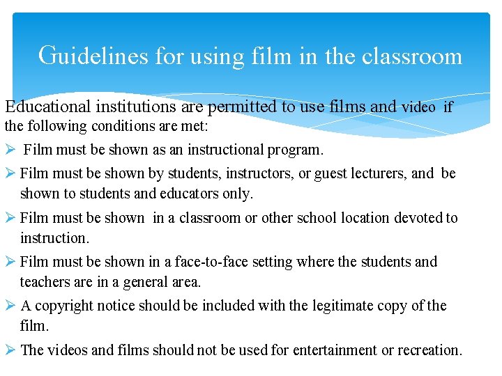 Guidelines for using film in the classroom Educational institutions are permitted to use films