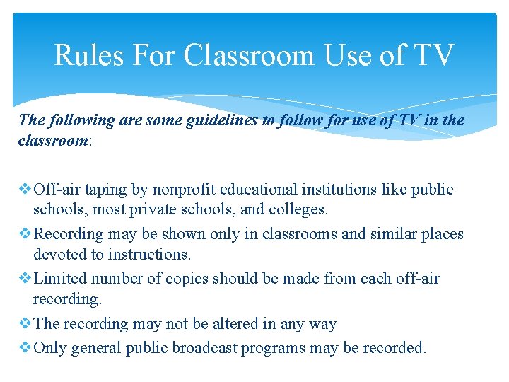 Rules For Classroom Use of TV The following are some guidelines to follow for