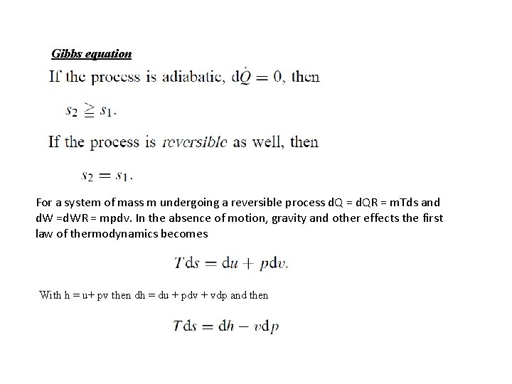 Gibbs equation For a system of mass m undergoing a reversible process d. Q