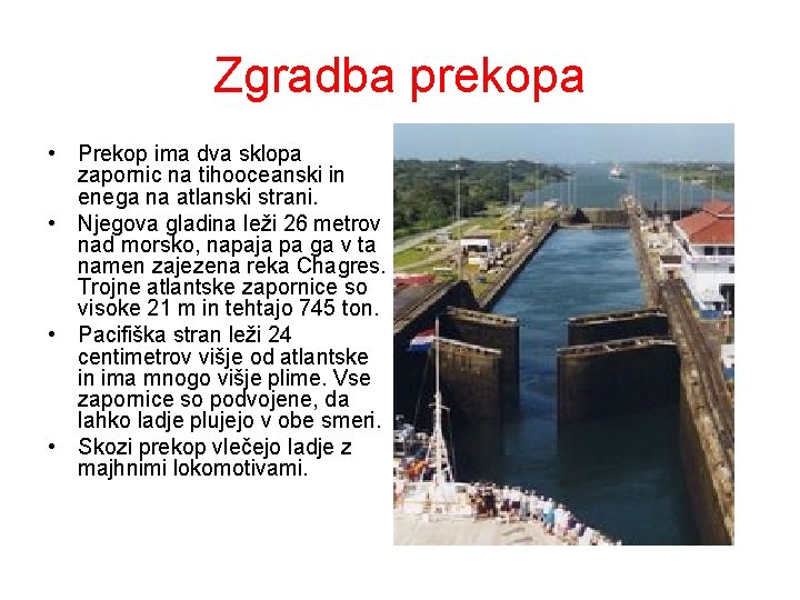 Zgradba prekopa • Prekop ima dva sklopa zapornic na tihooceanski in enega na atlanski