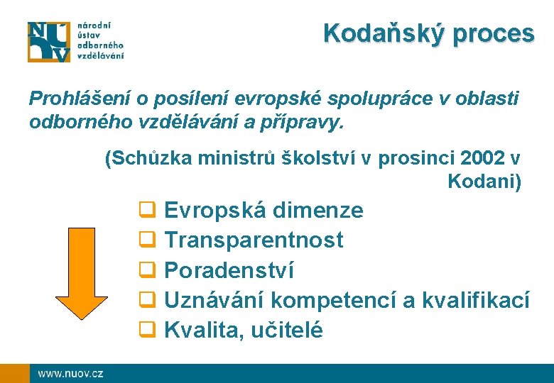 Kodaňský proces Prohlášení o posílení evropské spolupráce v oblasti odborného vzdělávání a přípravy. (Schůzka