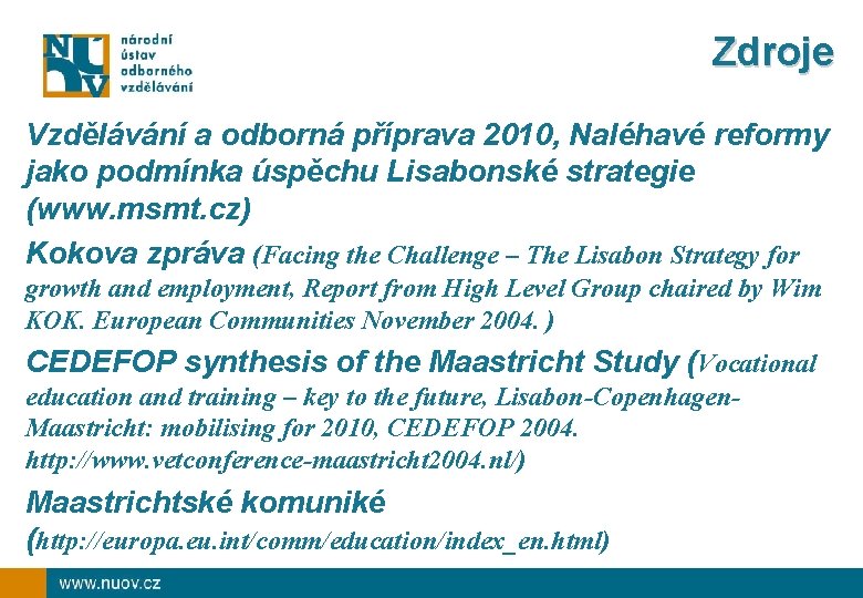 Zdroje Vzdělávání a odborná příprava 2010, Naléhavé reformy jako podmínka úspěchu Lisabonské strategie (www.