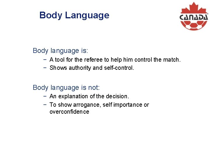 Body Language Body language is: − A tool for the referee to help him