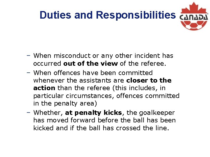 Duties and Responsibilities − When misconduct or any other incident has occurred out of