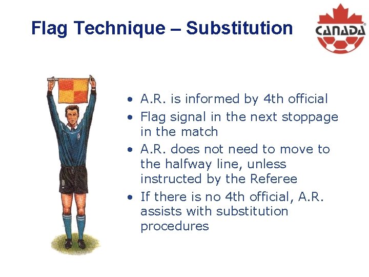 Flag Technique – Substitution • A. R. is informed by 4 th official •