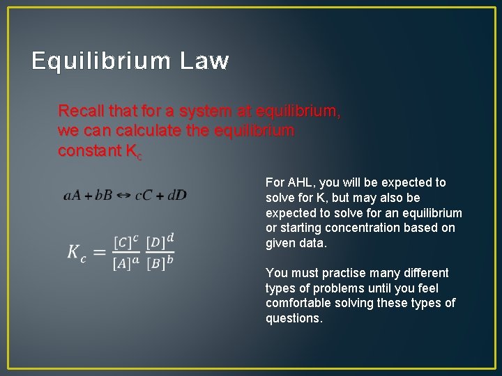 Equilibrium Law Recall that for a system at equilibrium, we can calculate the equilibrium