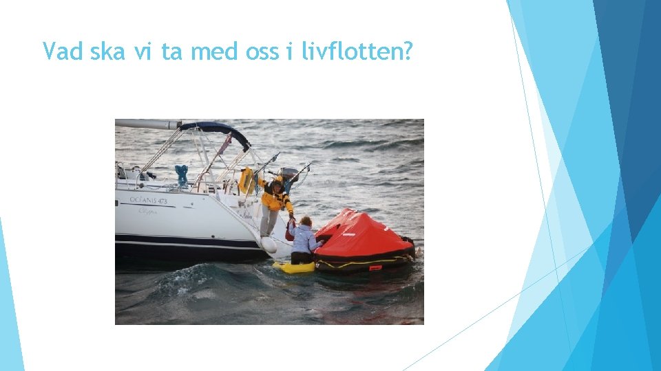 Vad ska vi ta med oss i livflotten? 