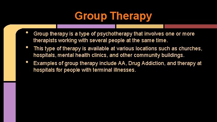 Group Therapy • • • Group therapy is a type of psychotherapy that involves