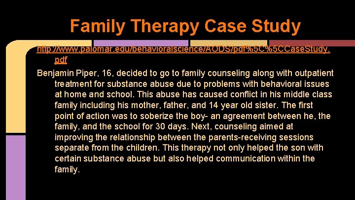 Family Therapy Case Study http: //www. palomar. edu/behavioralscience/AODS/pdf%5 C%5 CCase. Study. pdf Benjamin Piper,