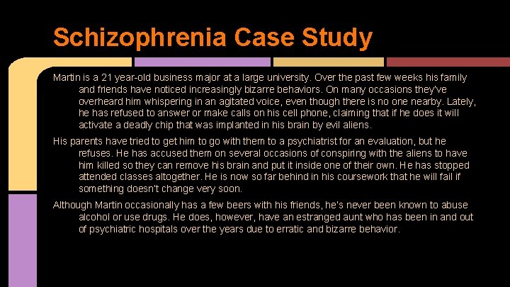 Schizophrenia Case Study Martin is a 21 year-old business major at a large university.