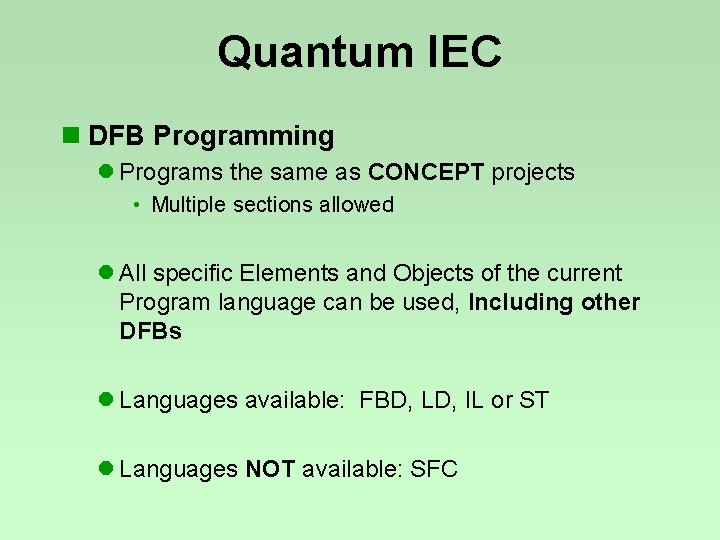 Quantum IEC n DFB Programming l Programs the same as CONCEPT projects • Multiple Quantum IEC n DFB Programming l Programs the same as CONCEPT projects • Multiple