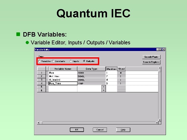 Quantum IEC n DFB Variables: l Variable Editor, Inputs / Outputs / Variables Quantum IEC n DFB Variables: l Variable Editor, Inputs / Outputs / Variables