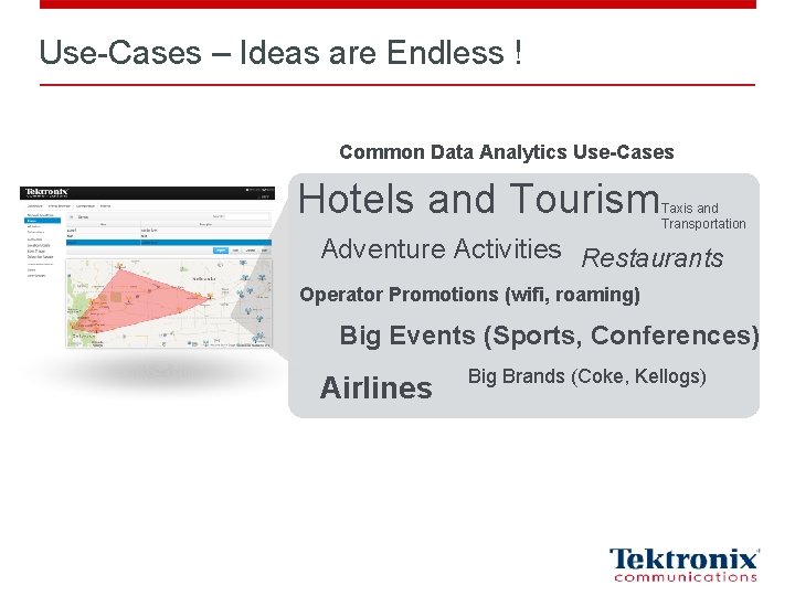 Use-Cases – Ideas are Endless ! Common Data Analytics Use-Cases Hotels and Tourism Taxis