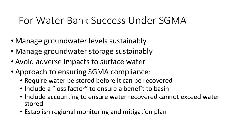 For Water Bank Success Under SGMA • Manage groundwater levels sustainably • Manage groundwater