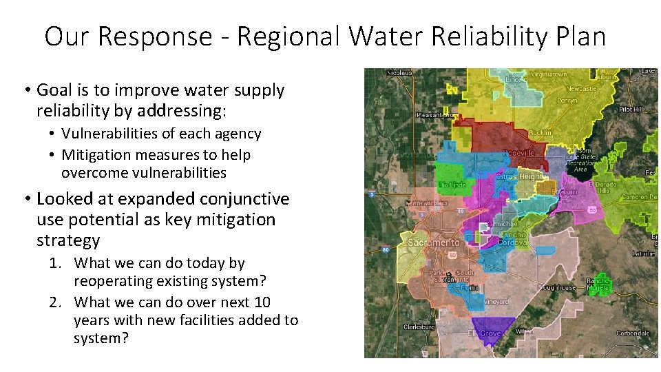 Our Response - Regional Water Reliability Plan • Goal is to improve water supply