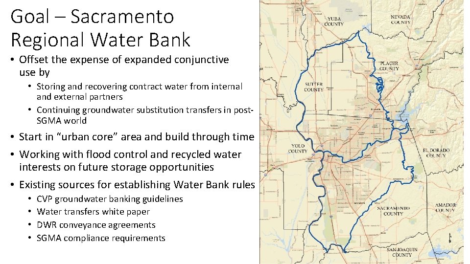 Goal – Sacramento Regional Water Bank • Offset the expense of expanded conjunctive use