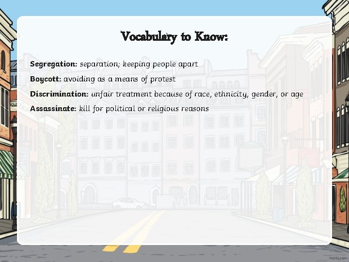 Vocabulary to Know: Segregation: separation; keeping people apart Boycott: avoiding as a means of