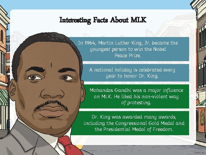Interesting Facts About MLK In 1964, Martin Luther King, Jr. became the youngest person