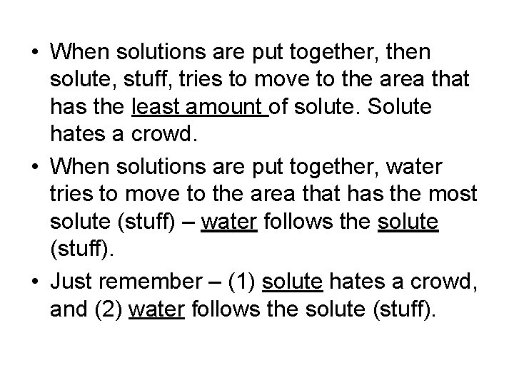  • When solutions are put together, then solute, stuff, tries to move to