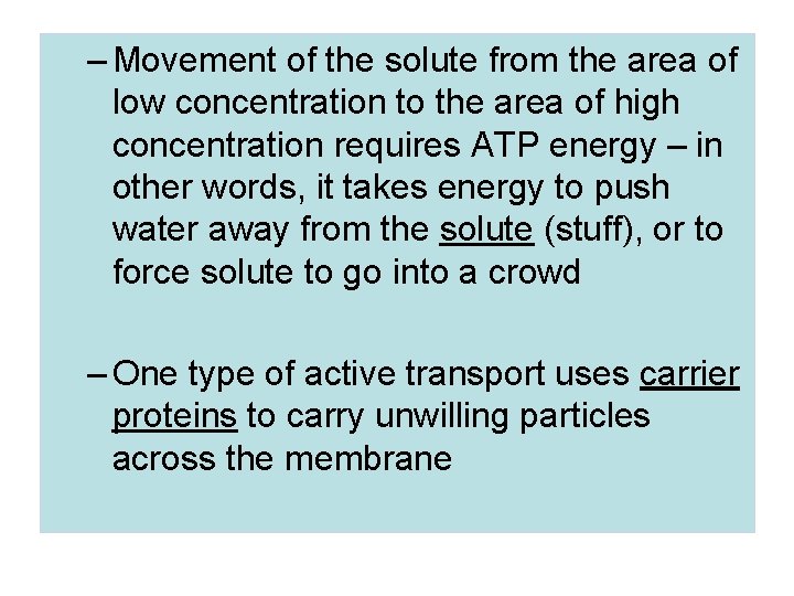 – Movement of the solute from the area of low concentration to the area