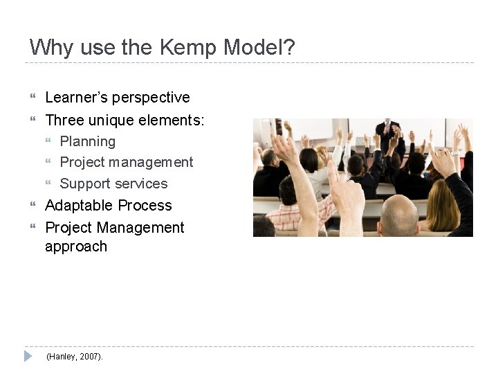 Why use the Kemp Model? Learner’s perspective Three unique elements: Planning Project management Support