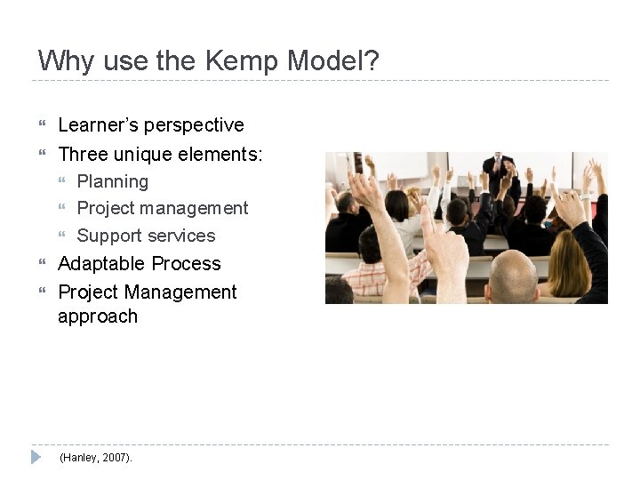Why use the Kemp Model? Learner’s perspective Three unique elements: Planning Project management Support Why use the Kemp Model? Learner’s perspective Three unique elements: Planning Project management Support