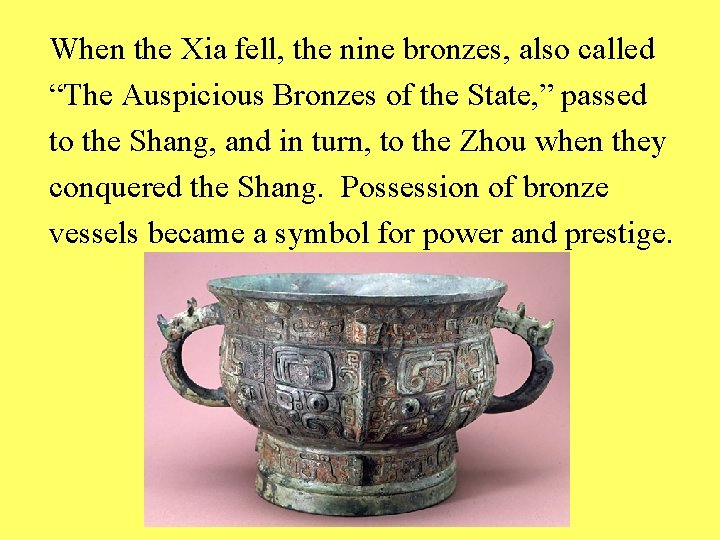 When the Xia fell, the nine bronzes, also called “The Auspicious Bronzes of the