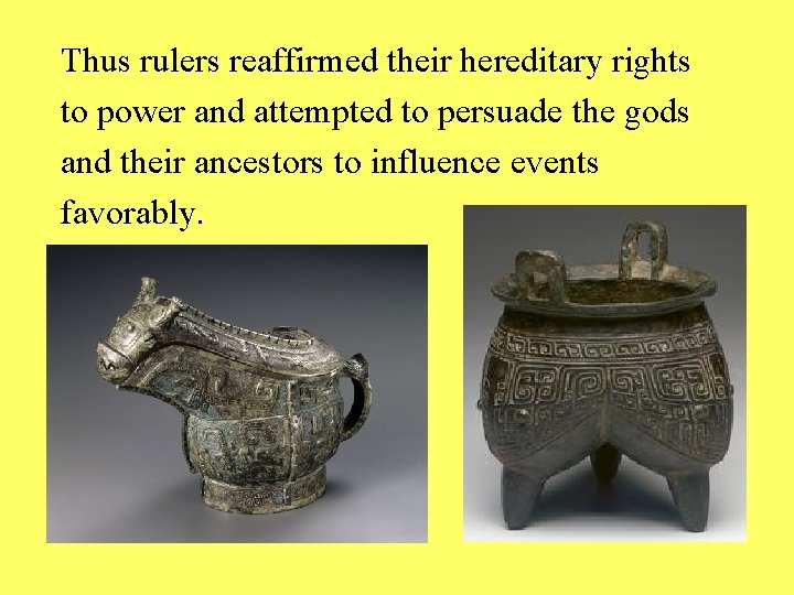 Thus rulers reaffirmed their hereditary rights to power and attempted to persuade the gods
