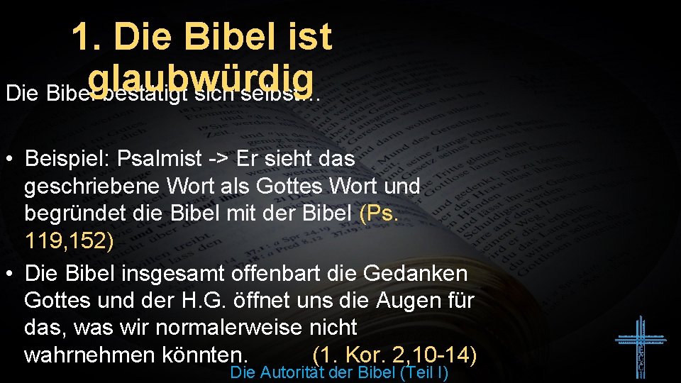 1. Die Bibel ist Die Bibelglaubwürdig bestätigt sich selbst… • Beispiel: Psalmist -> Er
