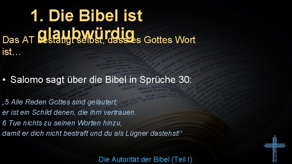 1. Die Bibel ist glaubwürdig Das AT bestätigt selbst, dass es Gottes Wort ist…
